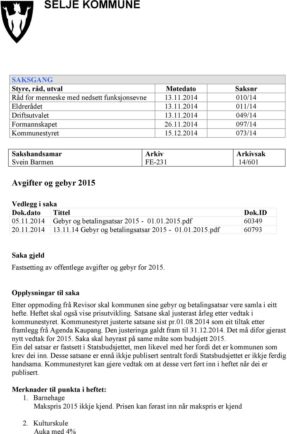 11.14 Gebyr og betalingsatsar 2015-01.01.2015.pdf 60793 Saka gjeld Fastsetting av offentlege avgifter og gebyr for 2015.