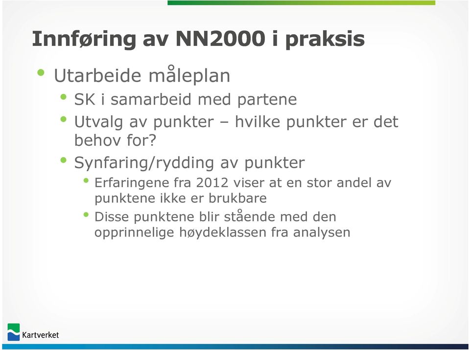 Synfaring/rydding av punkter Erfaringene fra 2012 viser at en stor andel av