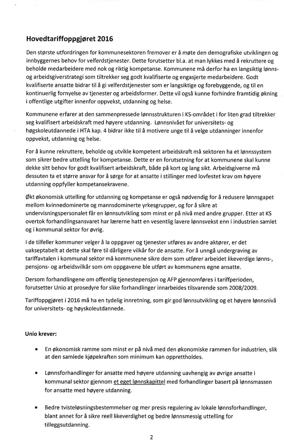 Godt kvalifiserte ansatte bidrar til å gi velferdstjenester som er langsiktige og forebyggende, og til en kontinuerlig fornyelse av tjenester og arbeidsformer.