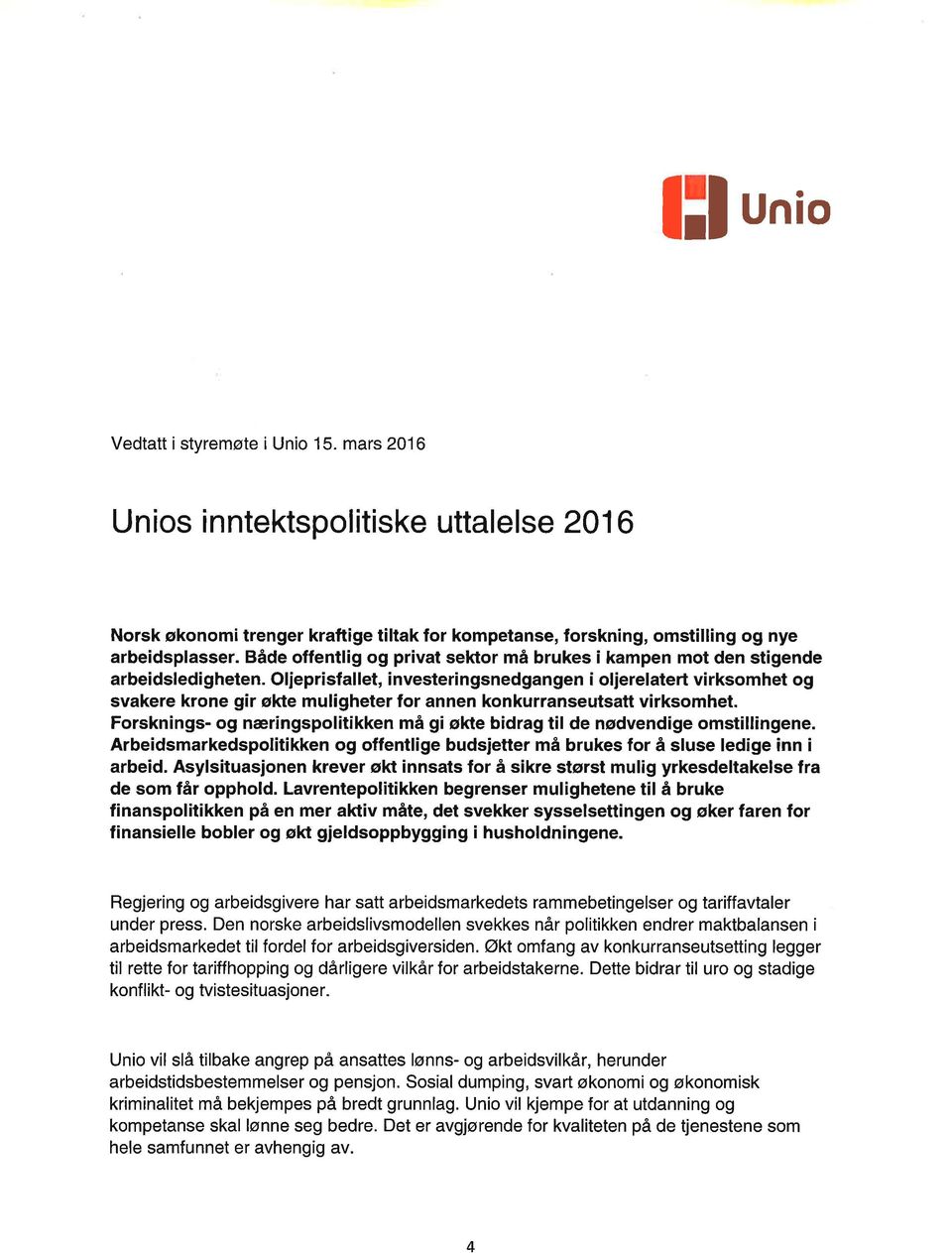 Oljeprisfallet, investeringsnedgangen i oljerelatert virksomhet og svakere krone gir økte muligheter for annen konkurranseutsatt virksomhet.