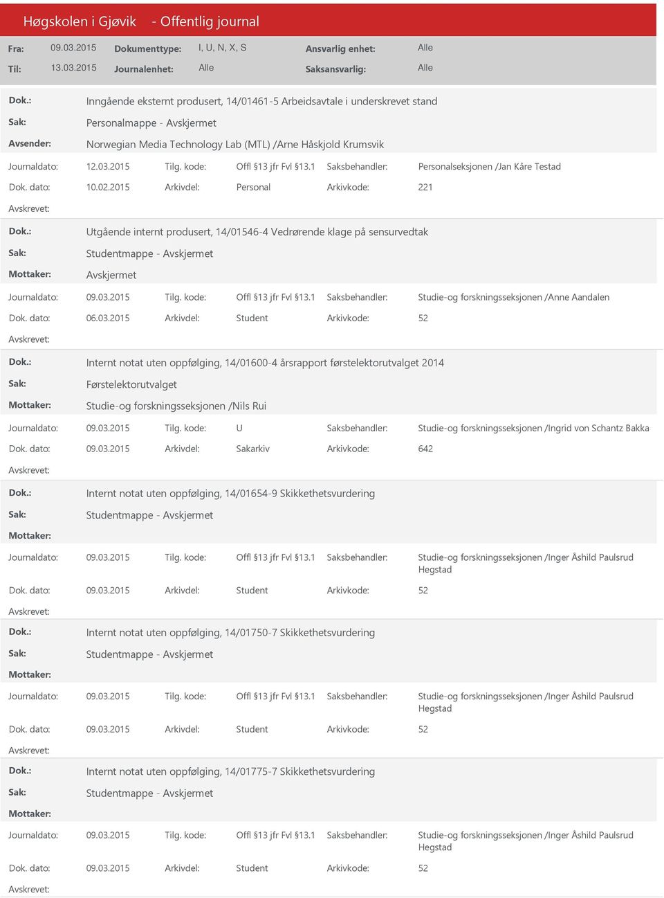 2015 Arkivdel: Student Internt notat uten oppfølging, 14/01600-4 årsrapport førstelektorutvalget 2014 Førstelektorutvalget Studie-og forskningsseksjonen /Nils Rui Studie-og