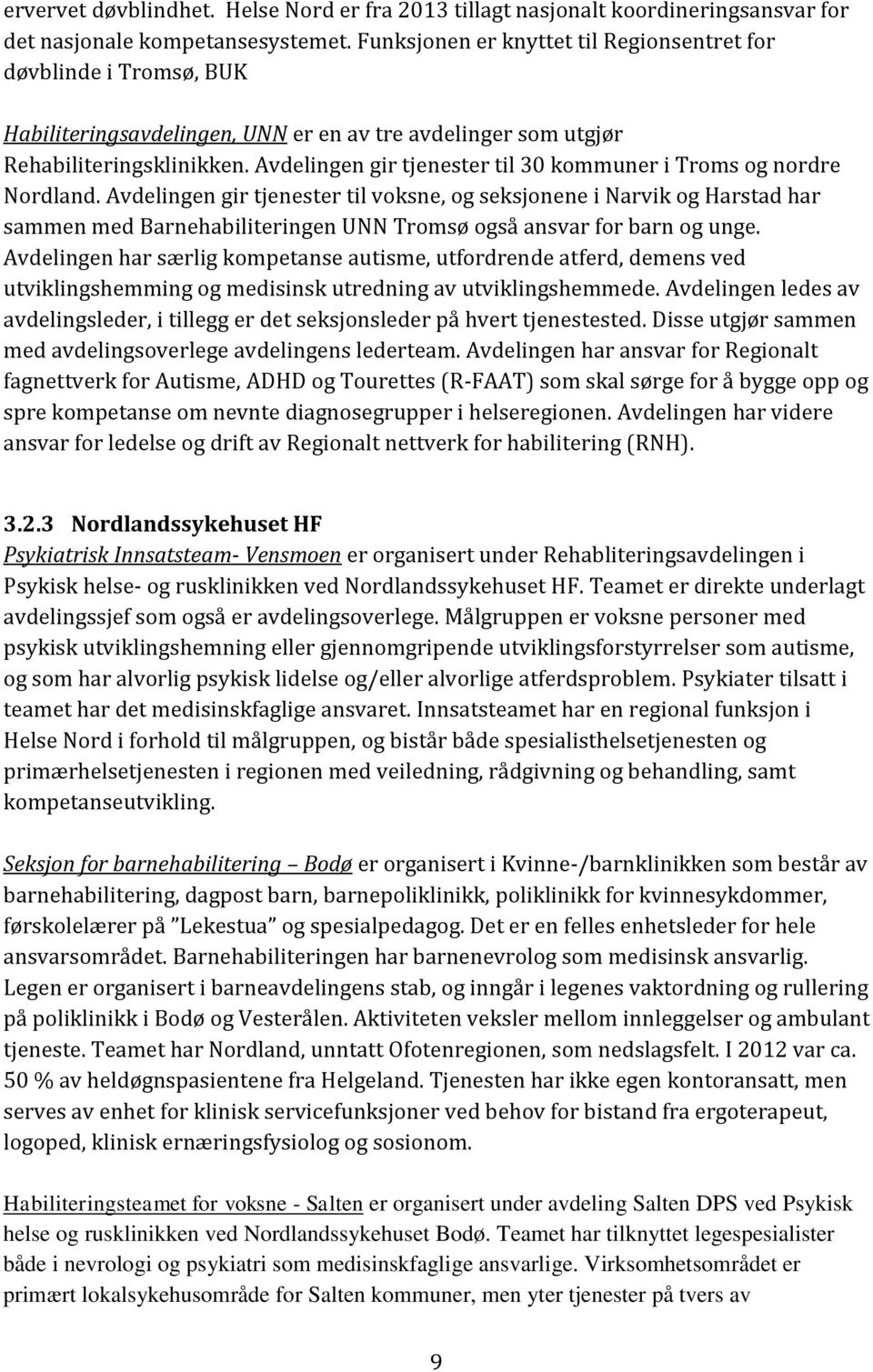 Avdelingen gir tjenester til 30 kommuner i Troms og nordre Nordland.