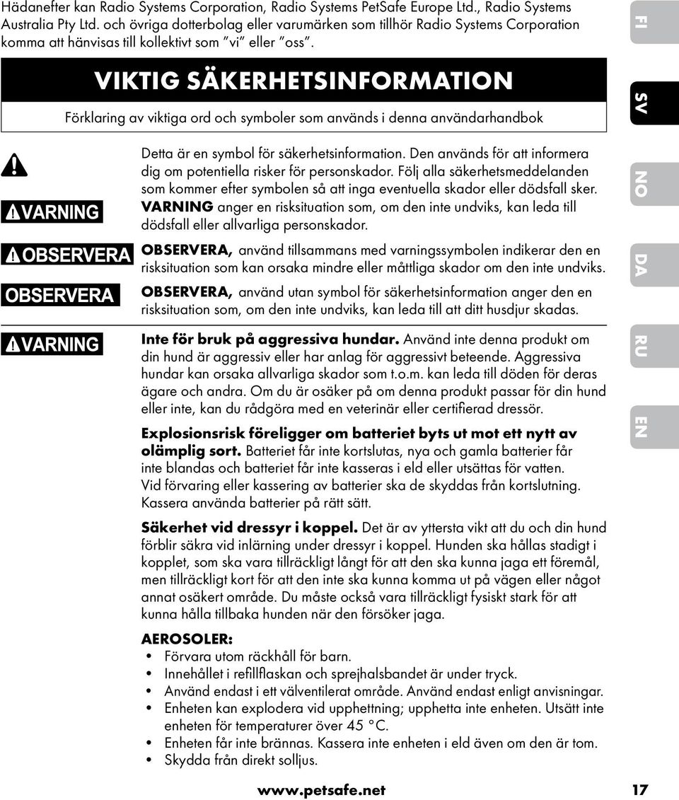 VIKTIG SÄKERHETSINFORMATION Förklaring av viktiga ord och symboler som används i denna användarhandbok FI SV Detta är en symbol för säkerhetsinformation.