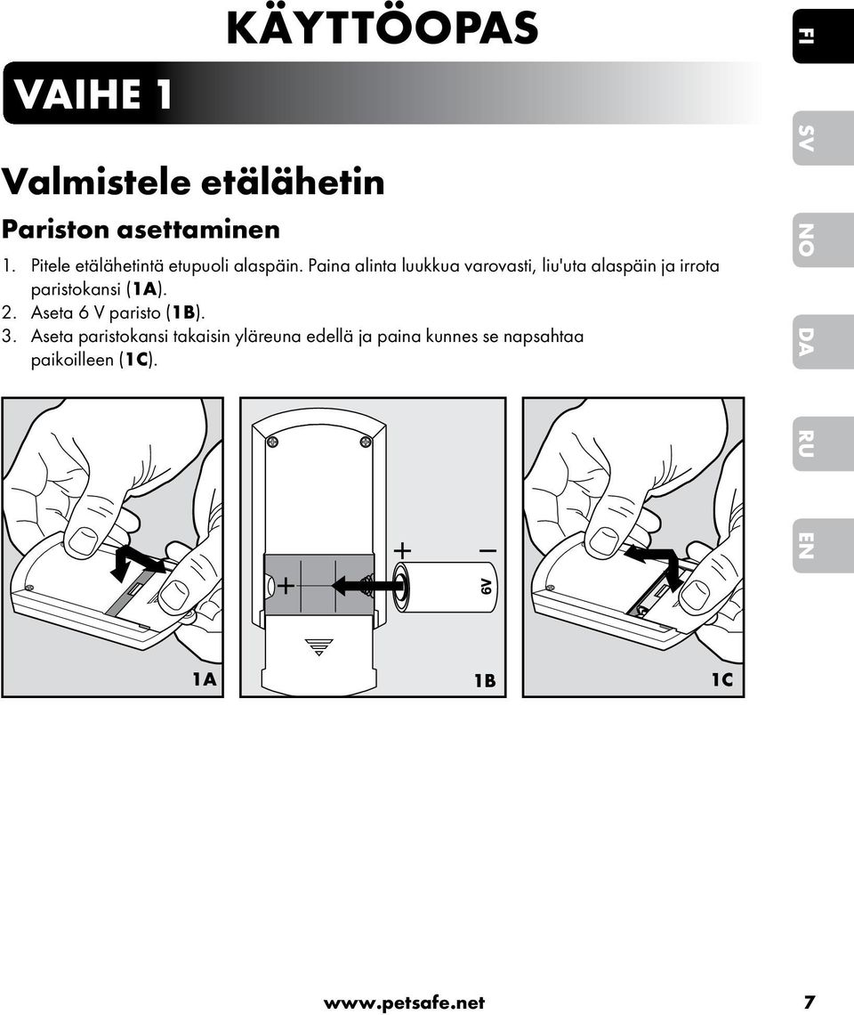 Paina alinta luukkua varovasti, liu'uta alaspäin ja irrota paristokansi (1A). 2.