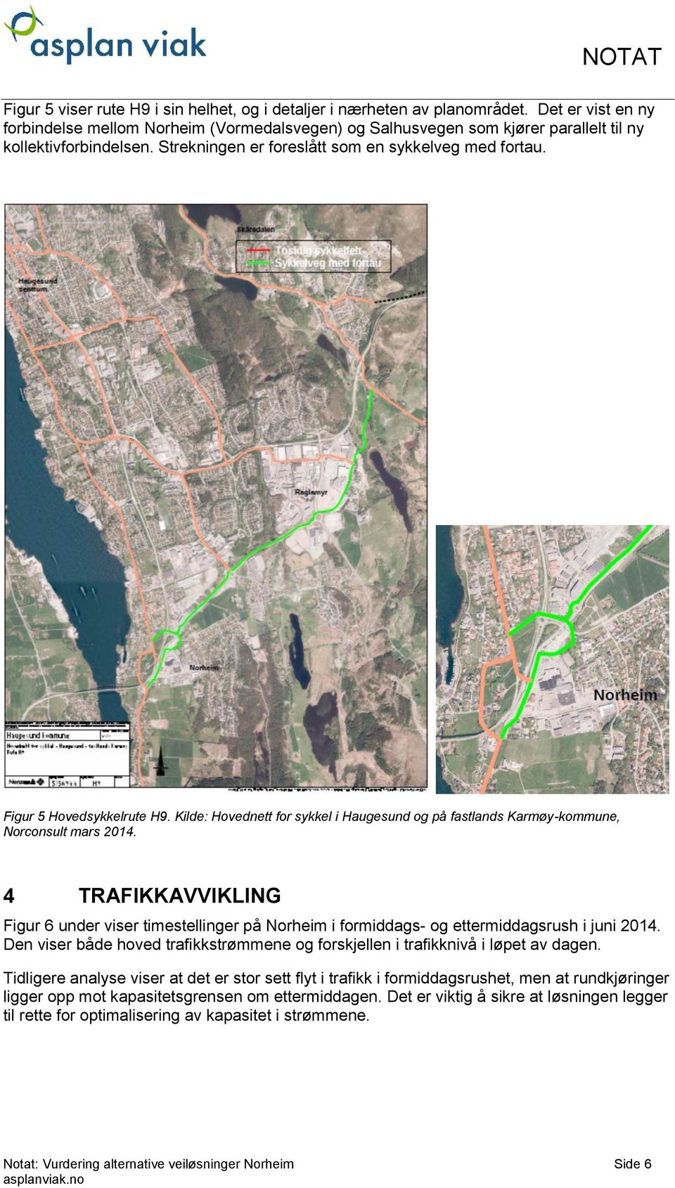 Figur 5 Hovedsykkelrute H9. Kilde: Hovednett for sykkel i Haugesund og på fastlands Karmøy-kommune, Norconsult mars 2014.