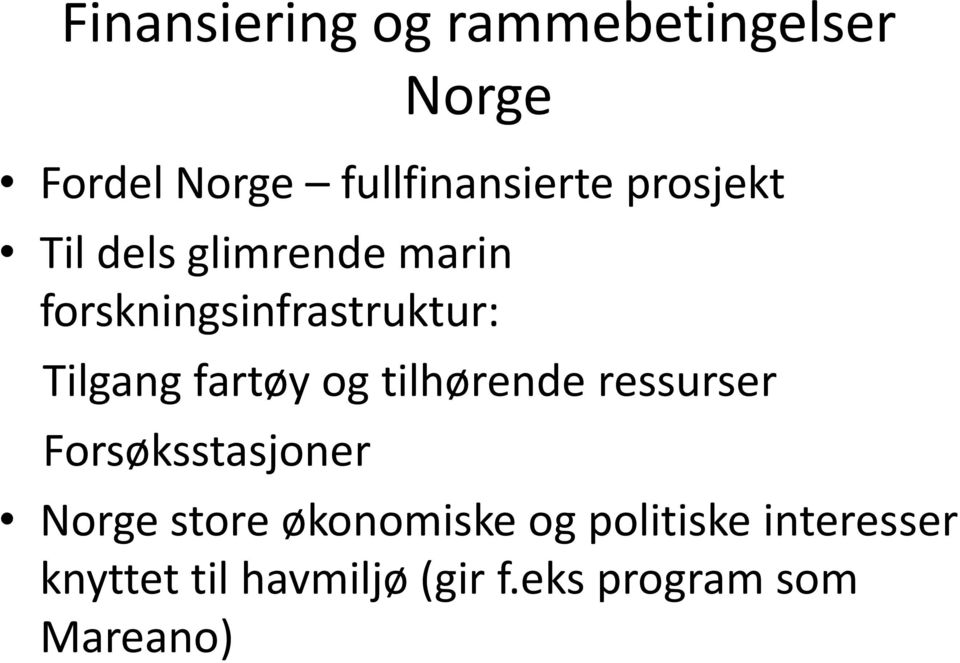 fartøy og tilhørende ressurser Forsøksstasjoner Norge store økonomiske