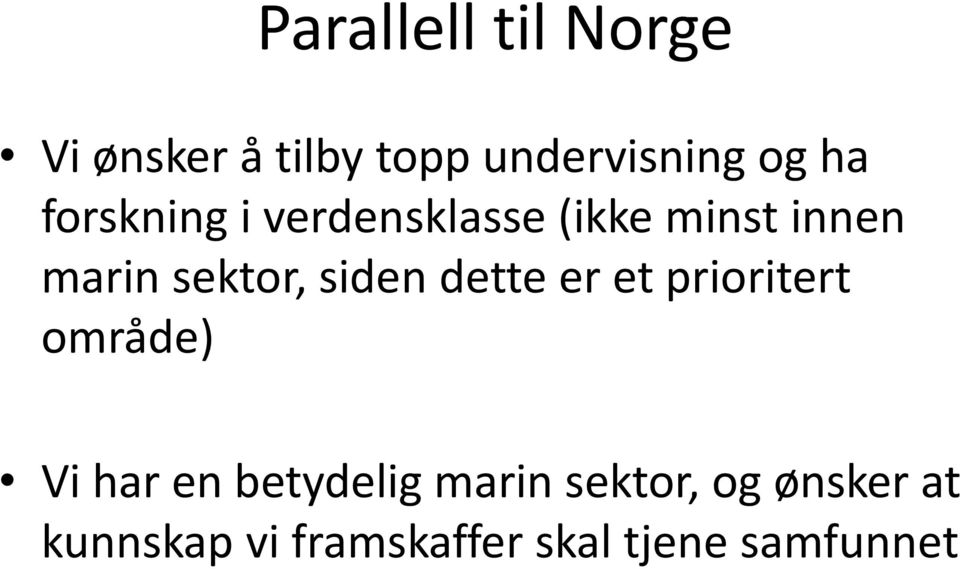 siden dette er et prioritert område) Vi har en betydelig