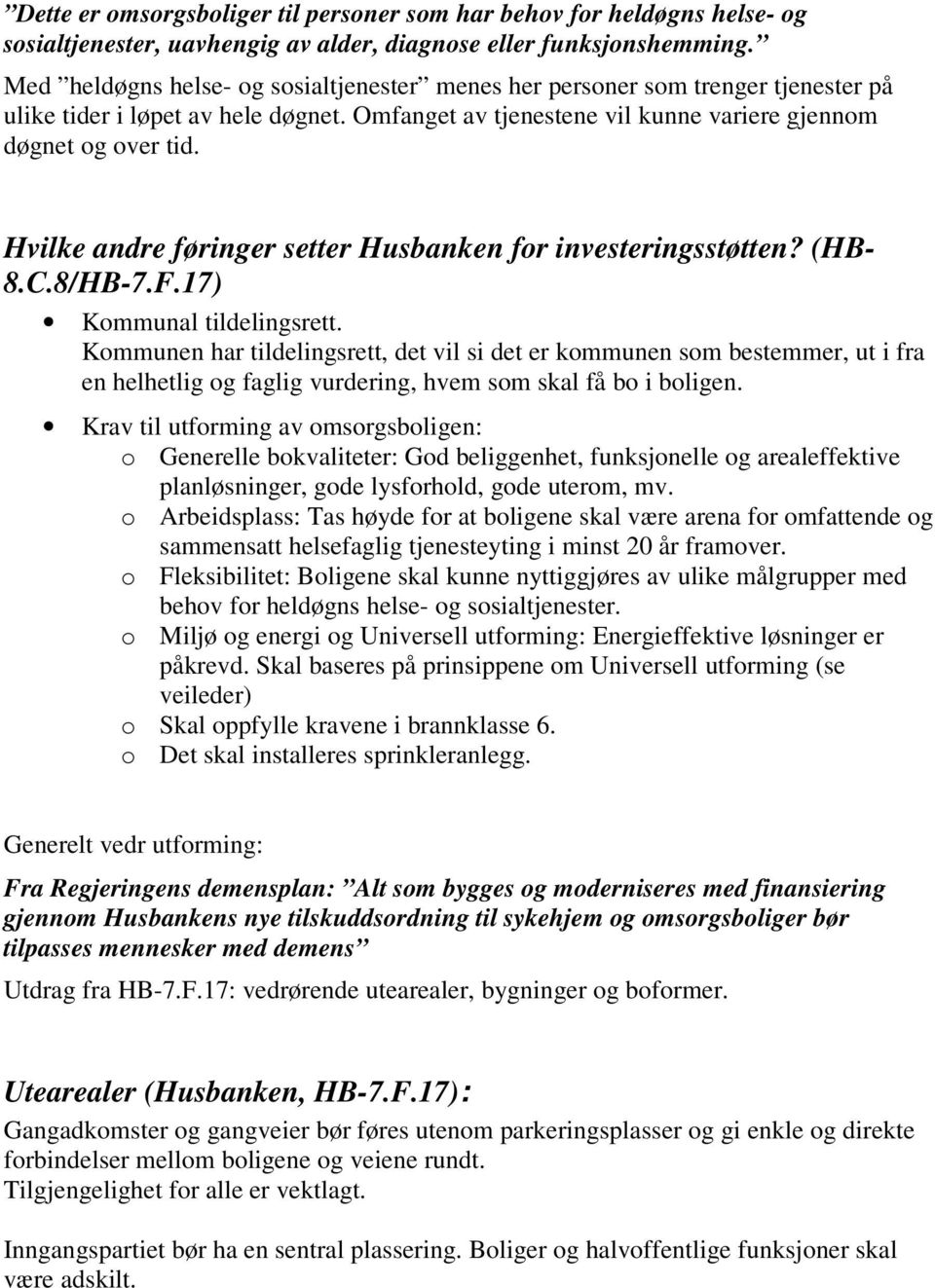 Hvilke andre føringer setter Husbanken for investeringsstøtten? (HB- 8.C.8/HB-7.F.17) Kommunal tildelingsrett.