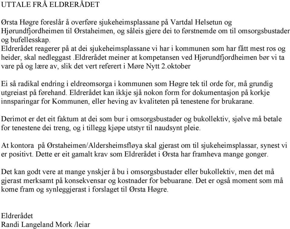 eldrerådet meiner at kompetansen ved Hjørundfjordheimen bør vi ta vare på og lære av, slik det vert referert i Møre Nytt 2.
