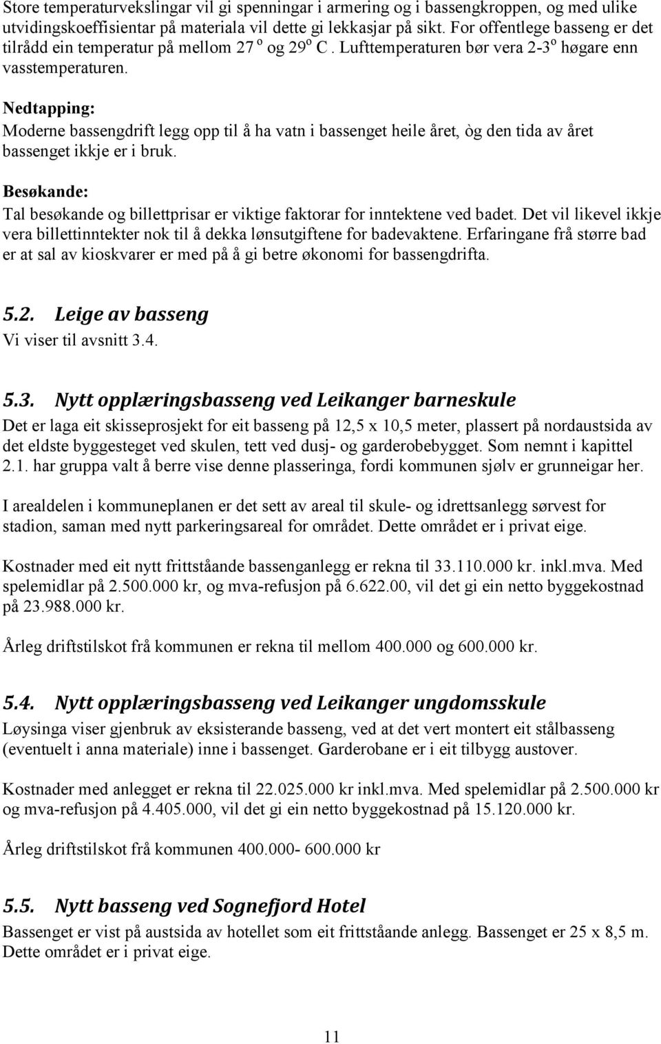 Nedtapping: Moderne bassengdrift legg opp til å ha vatn i bassenget heile året, òg den tida av året bassenget ikkje er i bruk.