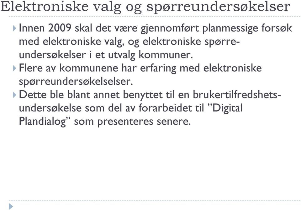 Flere av kommunene har erfaring med elektroniske spørreundersøkelselser.