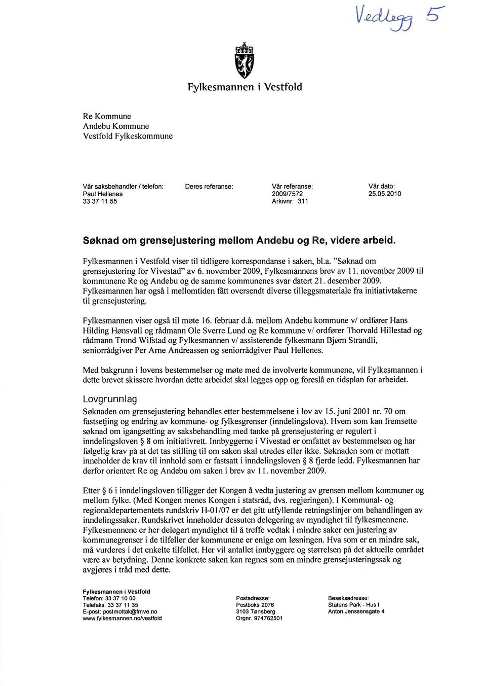 november 2009, Fylkesmannens brev av 11. november 2009 til kommunene Re og Andebu og de samme kommunenes svar datert 21. desember 2009.