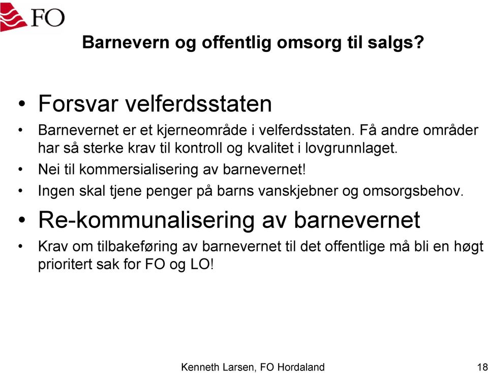 Nei til kommersialisering av barnevernet! Ingen skal tjene penger på barns vanskjebner og omsorgsbehov.