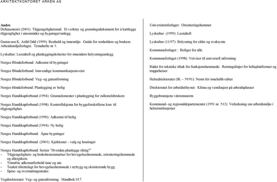 Lyskultur: Luxtabell og planleggingskriterier for innendørs belysningsanlegg.