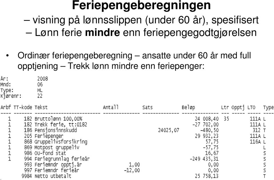 feriepengegodtgjørelsen Ordinær feriepengeberegning