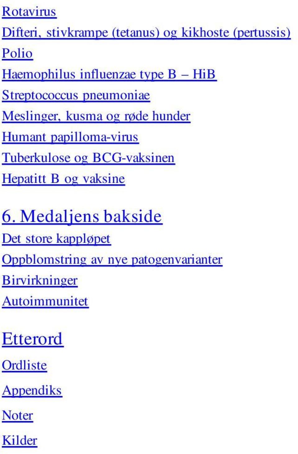 Tuberkulose og BCG-vaksinen Hepatitt B og vaksine 6.