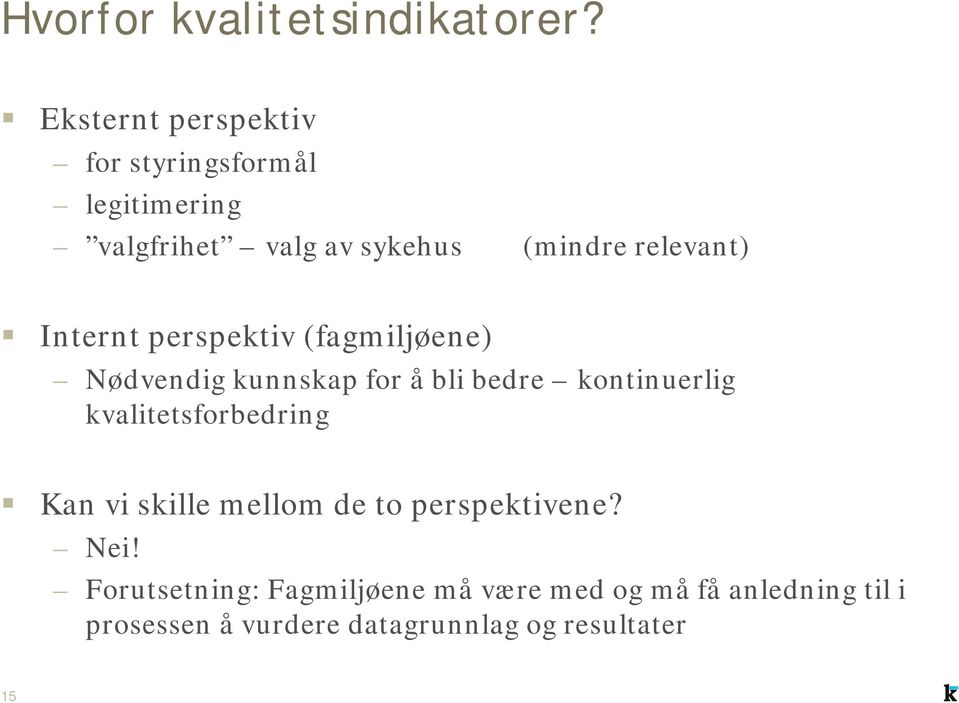 Internt perspektiv (fagmiljøene) Nødvendig kunnskap for å bli bedre kontinuerlig