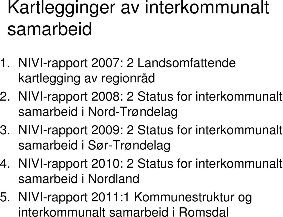 NIVI-rapport 2008: 2 Status for interkommunalt samarbeid i Nord-Trøndelag 3.