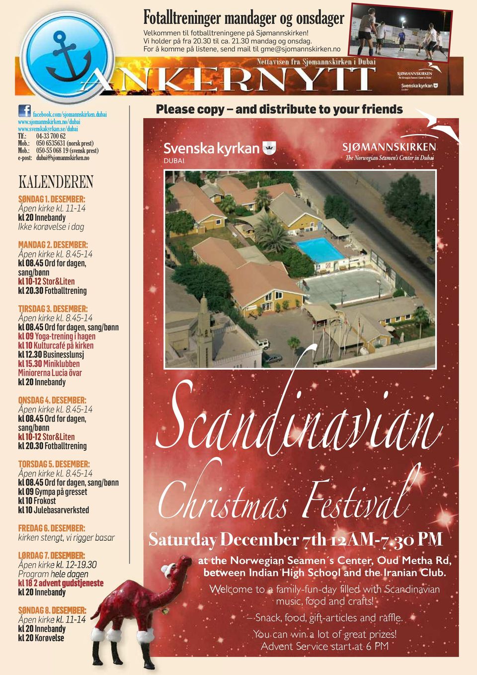 : 050-55 068 19 (svensk prest) e-post: dubai@sjomannskirken.no KALENDEREN SØNDAG 1. DESEMBER: Åpen kirke kl. 11-14 Ikke korøvelse i dag Please copy and distribute to your friends MANDAG 2.