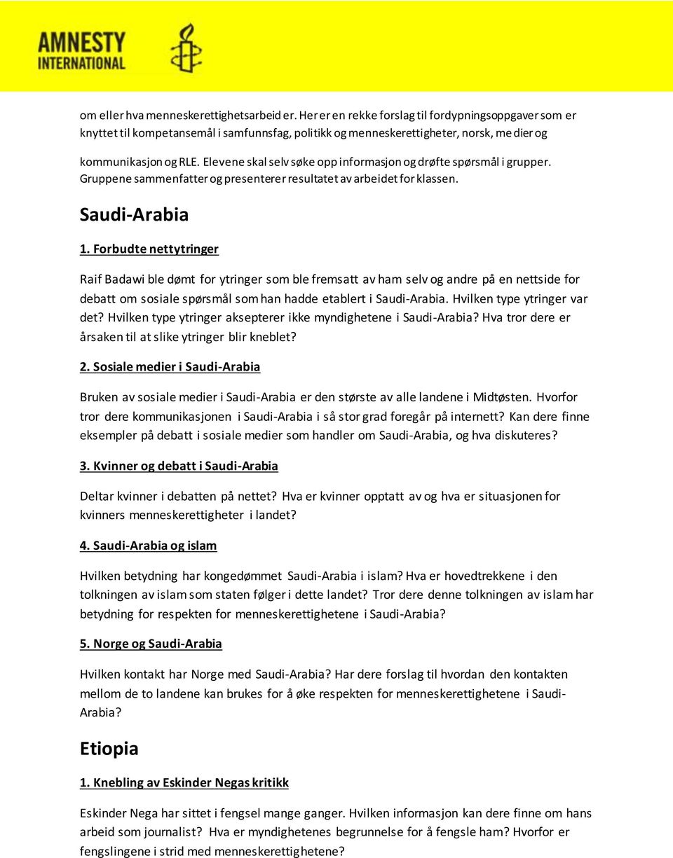 Elevene skal selv søke opp informasjon og drøfte spørsmål i grupper. Gruppene sammenfatter og presenterer resultatet av arbeidet for klassen. Saudi-Arabia 1.