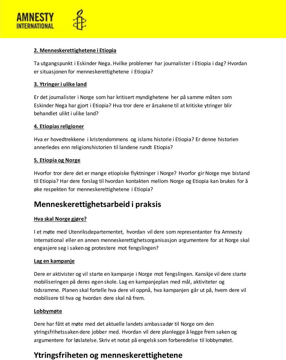 Hva tror dere er årsakene til at kritiske ytringer blir behandlet ulikt i ulike land? 4. Etiopias religioner Hva er hovedtrekkene i kristendommens og islams historie i Etiopia?