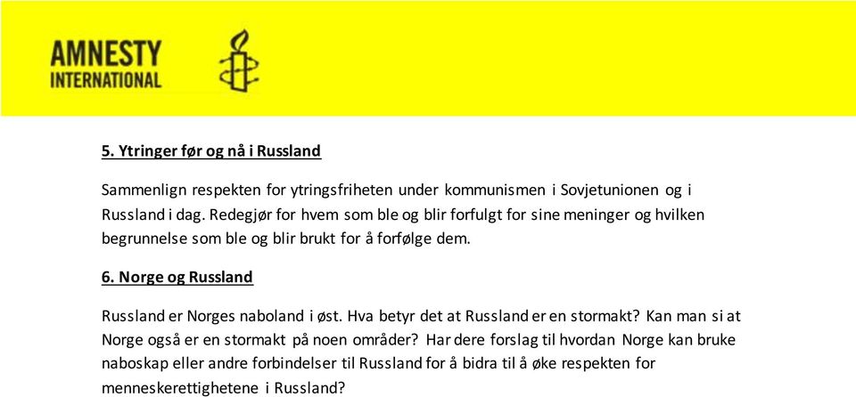 Norge og Russland Russland er Norges naboland i øst. Hva betyr det at Russland er en stormakt?