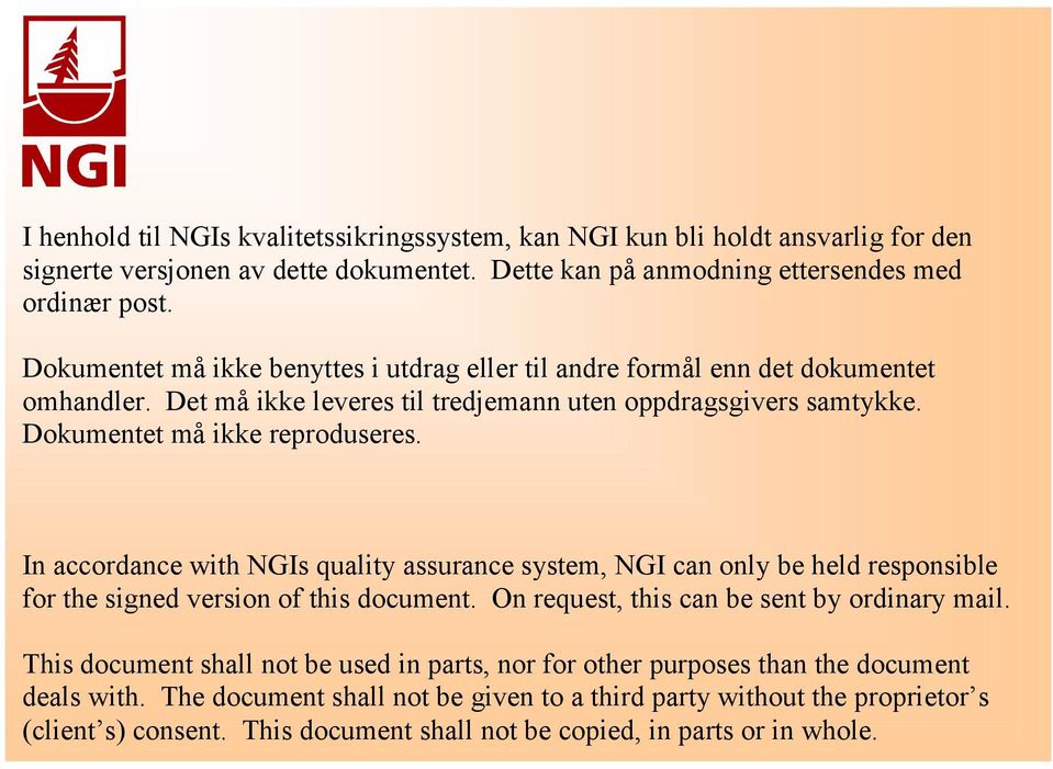 In accordance with NGIs quality assurance system, NGI can only be held responsible for the signed version of this document. On request, this can be sent by ordinary mail.