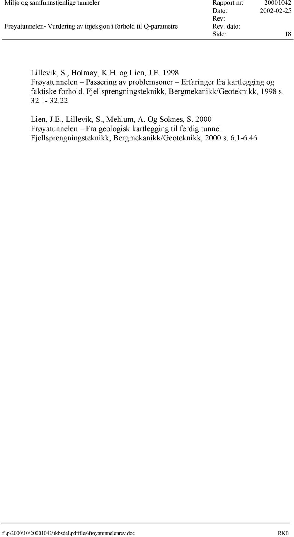 1998 Frøyatunnelen Passering av problemsoner Erfaringer fra kartlegging og faktiske forhold.