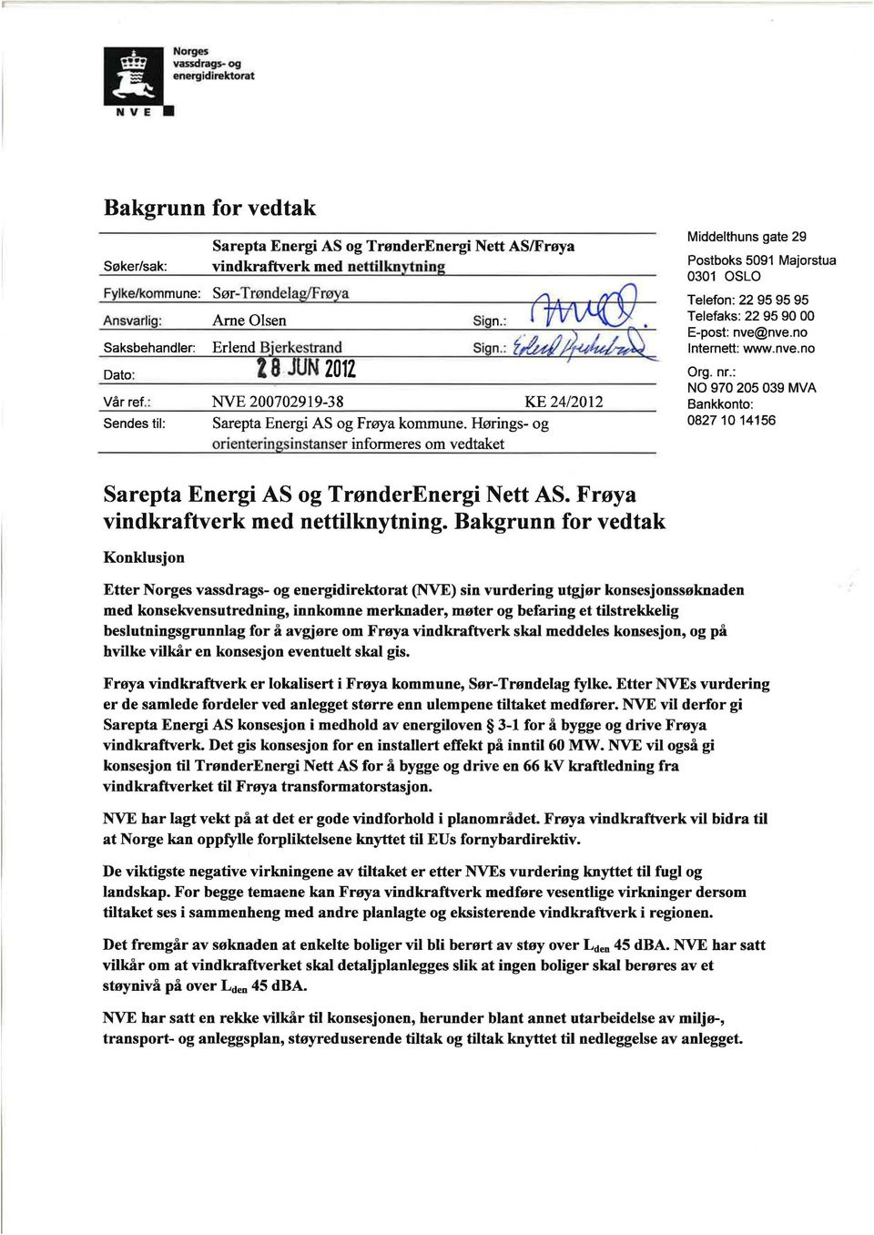 nettilknytning Arne Olsen Vår ref.: NVE 200702919-38 KE 24/2012 Sendes til: Sarepta Energi AS og Frøya kommune.