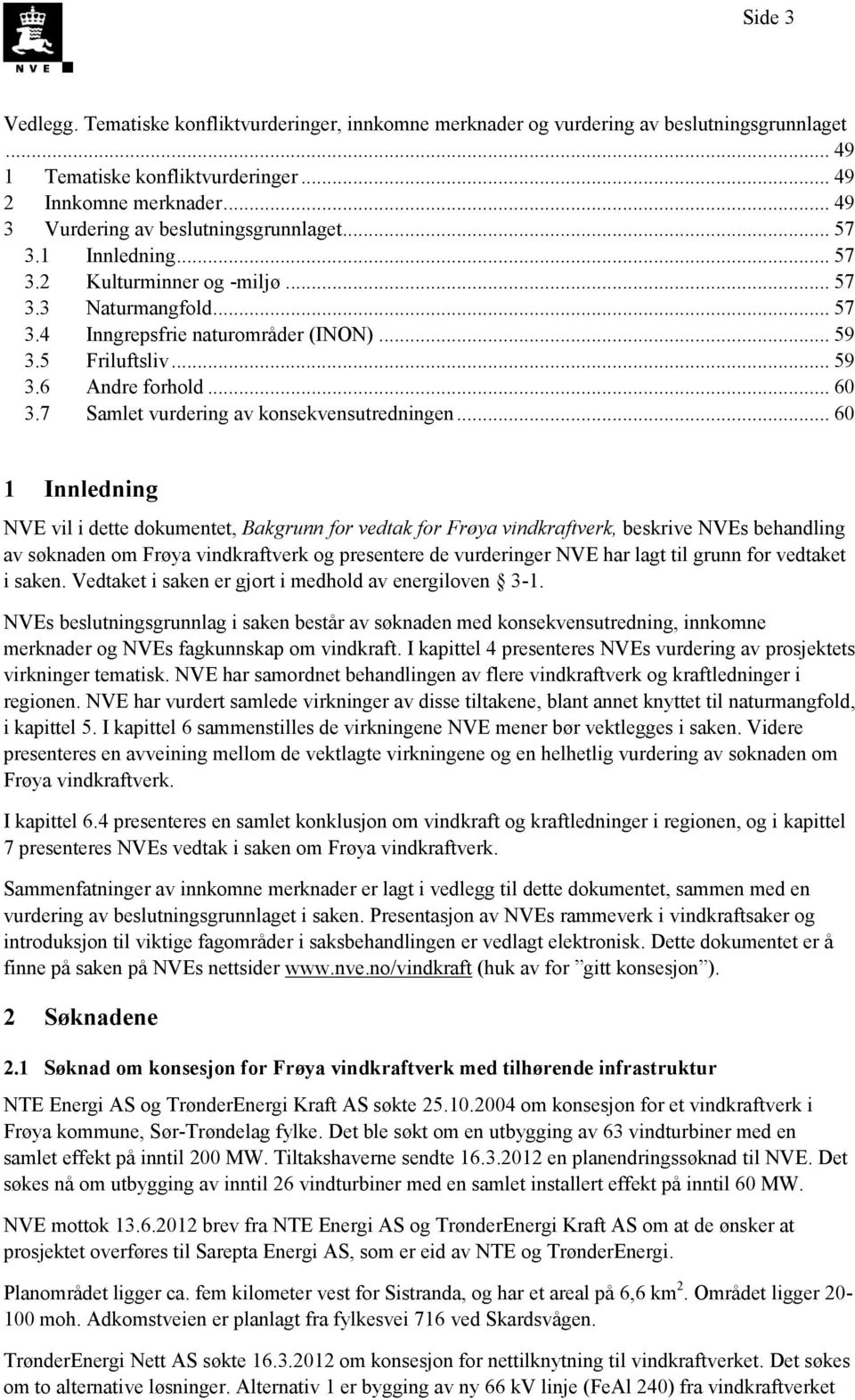 .. 60 3.7 Samlet vurdering av konsekvensutredningen.