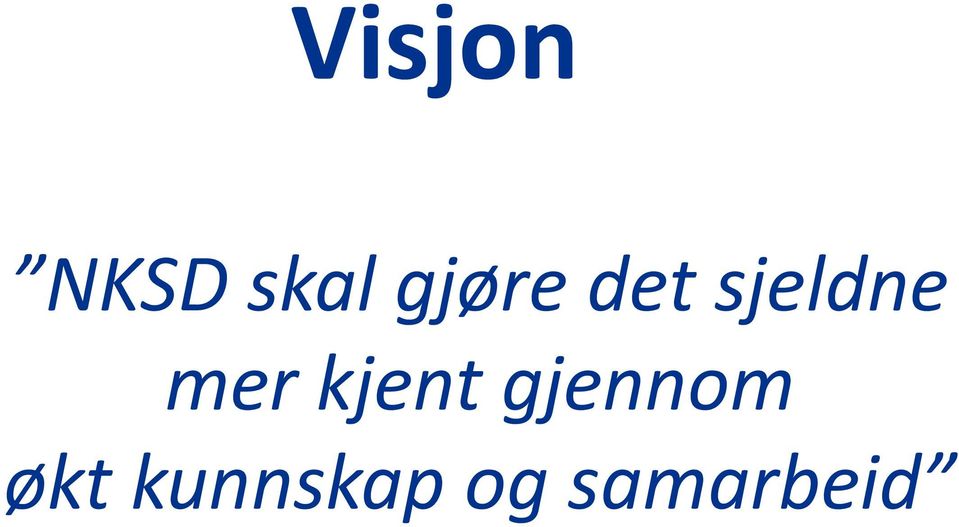 mer kjent gjennom