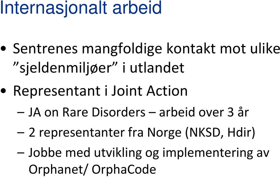 Rare Disorders arbeid bidover 3 år 2 representanter fra Norge