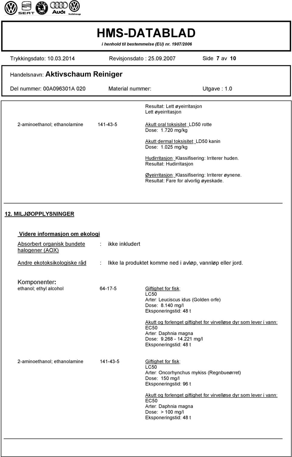 Resultat: Fare for alvorlig øyeskade. 12.