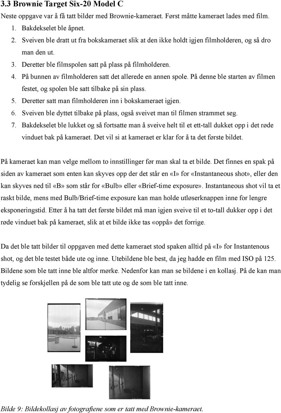 På bunnen av filmholderen satt det allerede en annen spole. På denne ble starten av filmen festet, og spolen ble satt tilbake på sin plass. 5. Deretter satt man filmholderen inn i bokskameraet igjen.