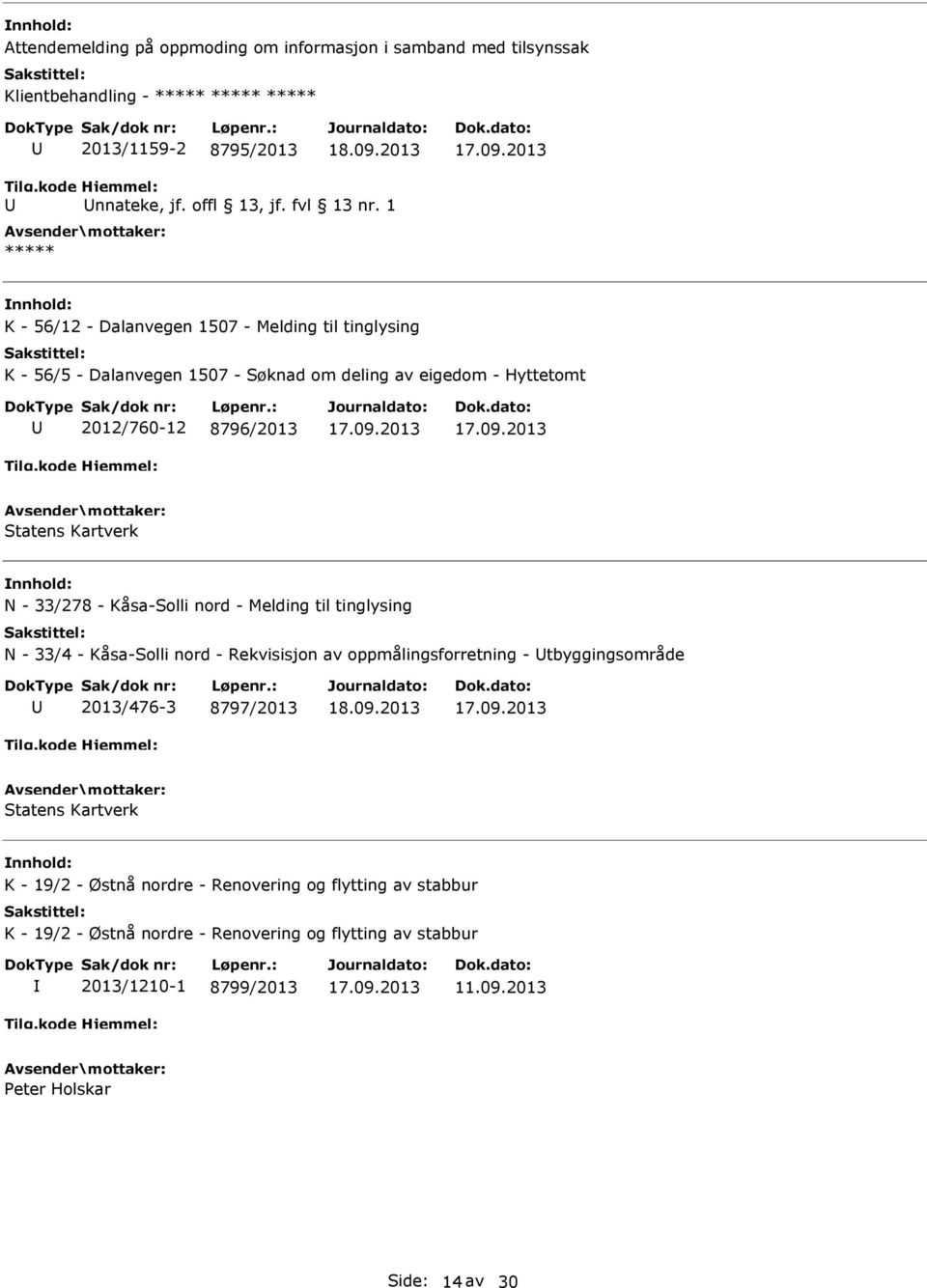 33/278 - Kåsa-Solli nord - Melding til tinglysing N - 33/4 - Kåsa-Solli nord - Rekvisisjon av oppmålingsforretning - tbyggingsområde 2013/476-3 8797/2013 Statens