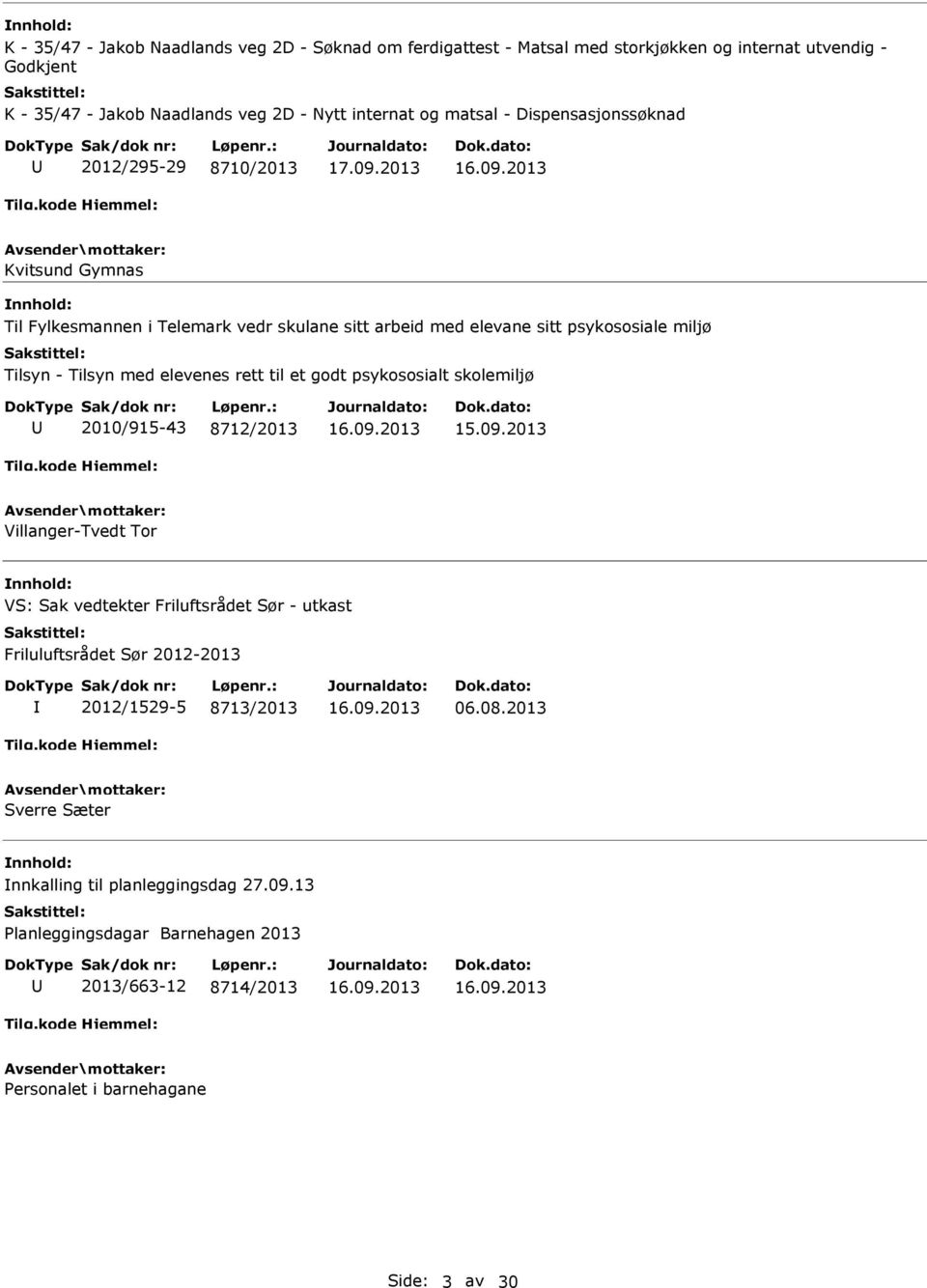 elevenes rett til et godt psykososialt skolemiljø 2010/915-43 8712/2013 15.09.