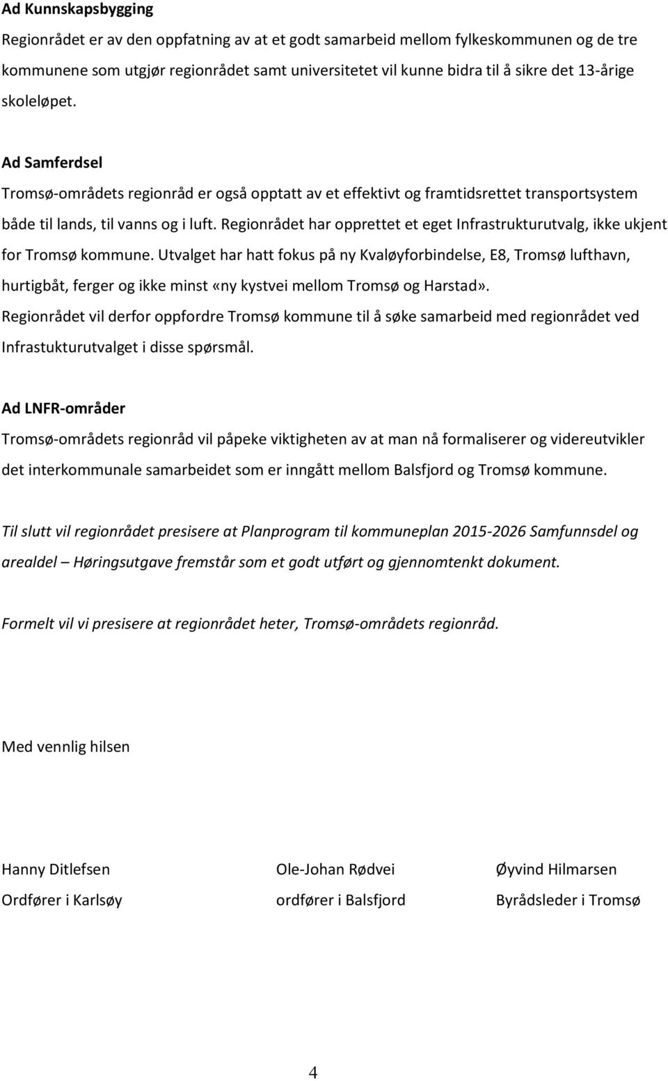 Regionrådet har opprettet et eget Infrastrukturutvalg, ikke ukjent for Tromsø kommune.