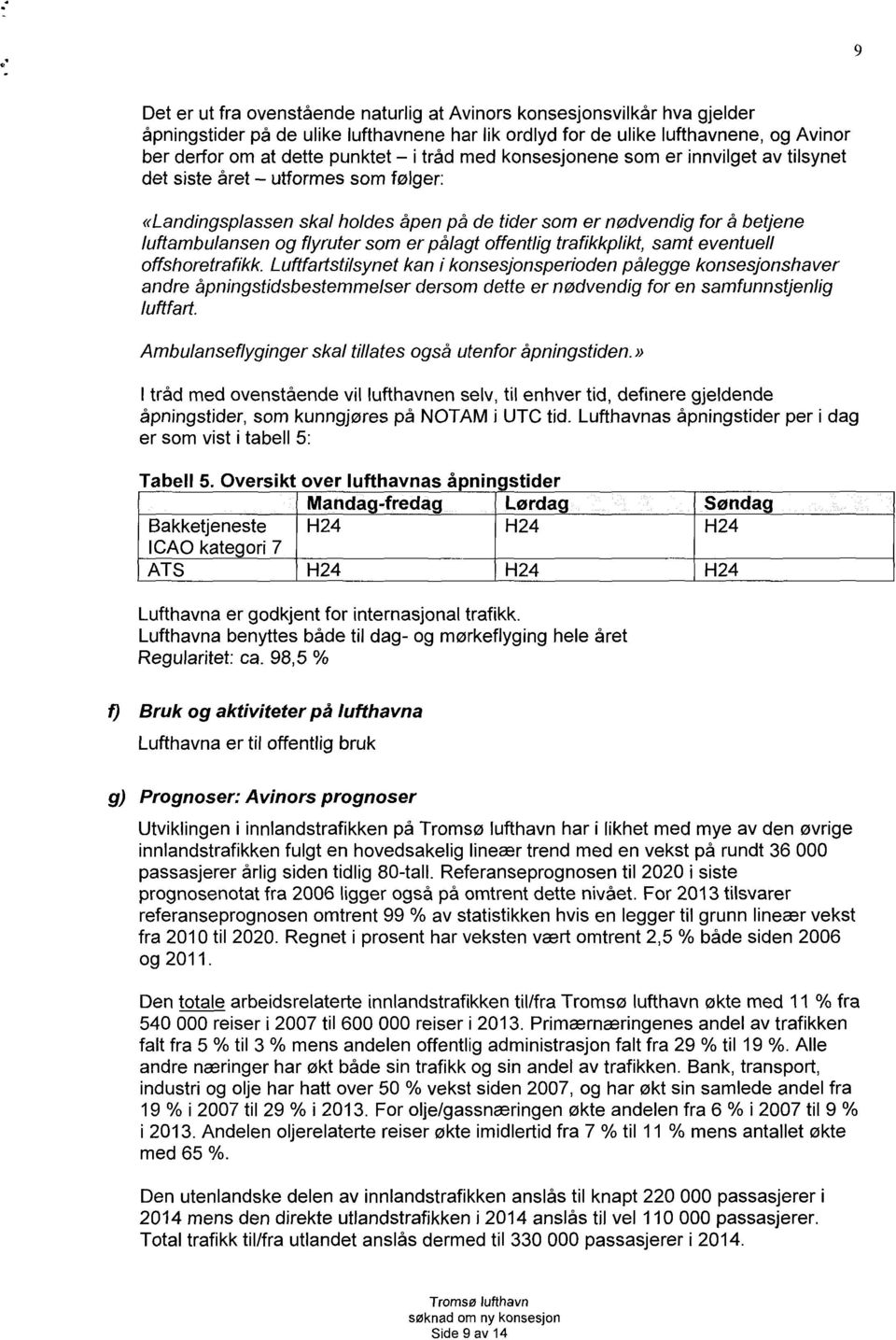 pålagt offentlig trafikkplikt, samt eventuell offshoretrafikk.