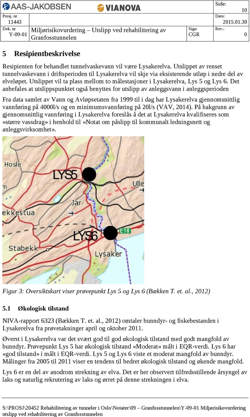 Utslippet vil ta plass mellom to målestasjoner i Lysakerelva, Lys 5 og Lys 6.