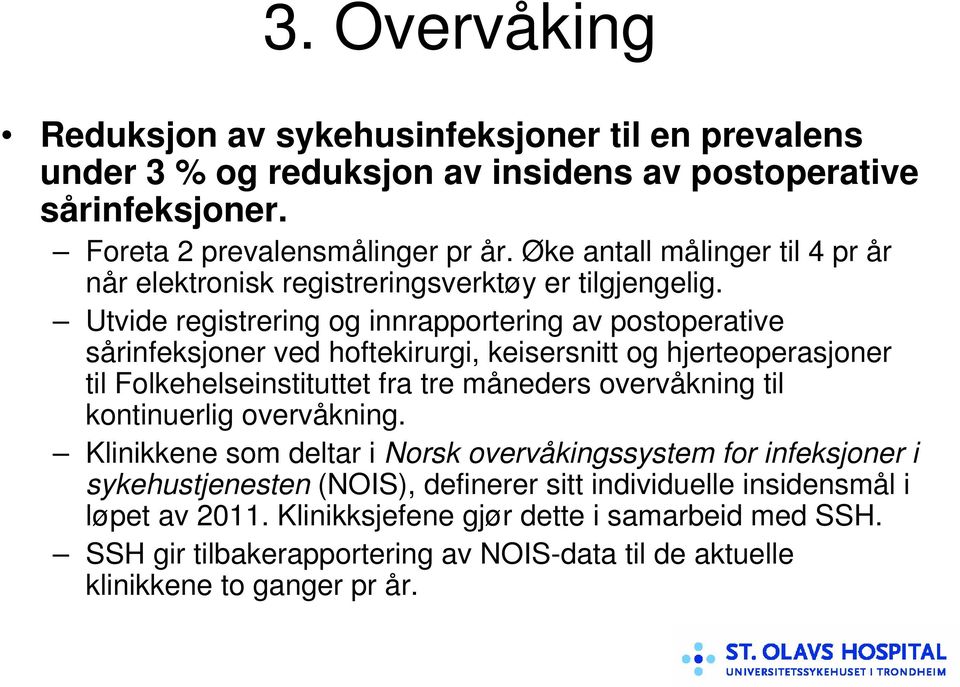 Utvide registrering og innrapportering av postoperative sårinfeksjoner ved hoftekirurgi, keisersnitt og hjerteoperasjoner til Folkehelseinstituttet fra tre måneders overvåkning til