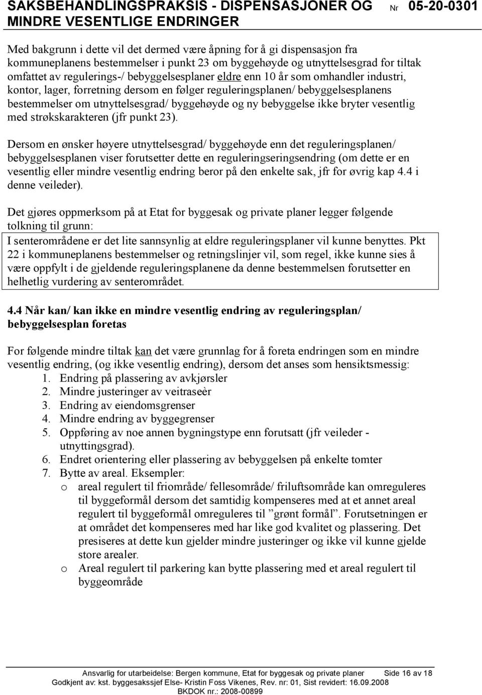 ikke bryter vesentlig med strøkskarakteren (jfr punkt 23).