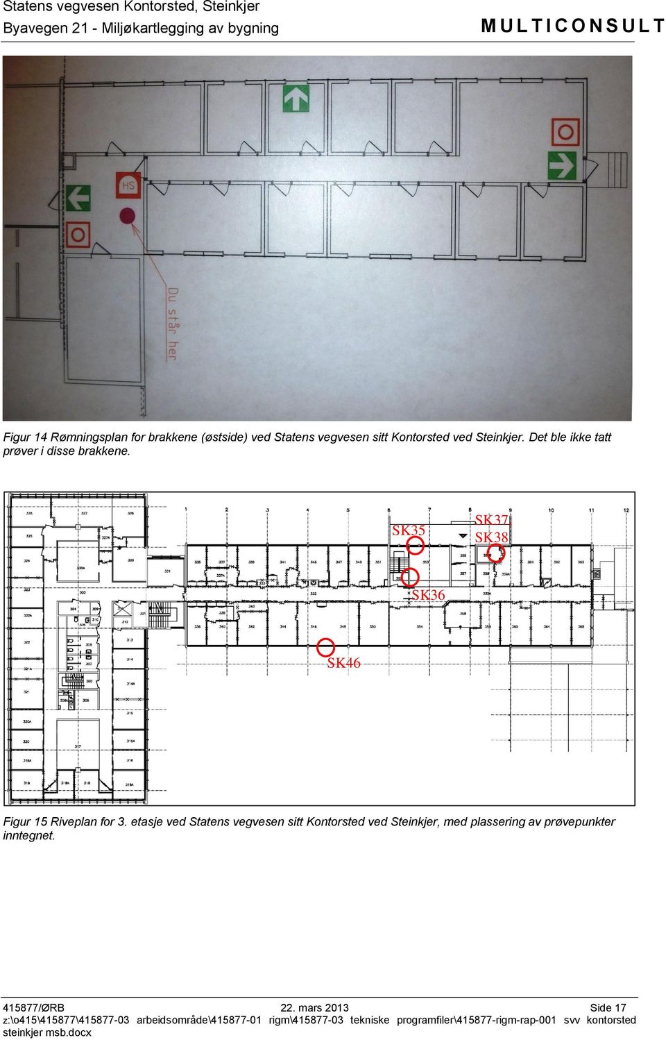 SK35 SK37, SK38 SK36 SK46 Figur 15 Riveplan for 3.