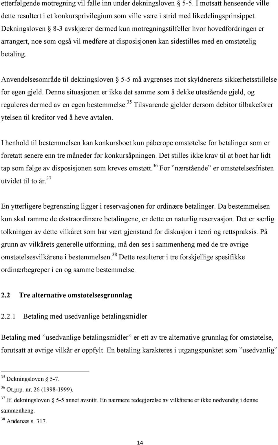 Anvendelsesområde til dekningsloven 5-5 må avgrenses mot skyldnerens sikkerhetsstillelse for egen gjeld.