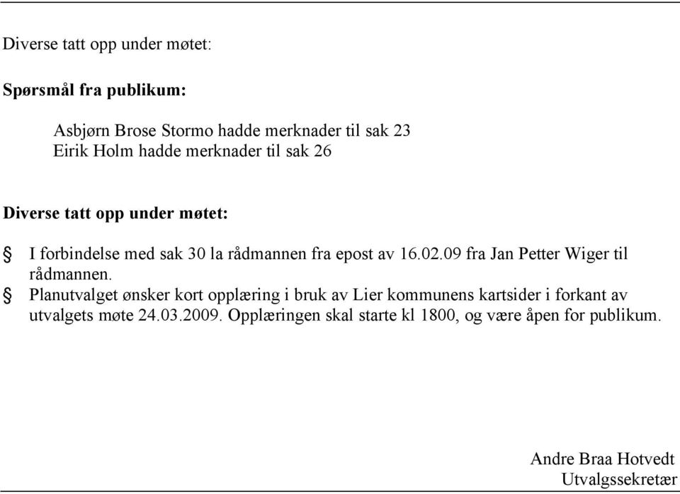 09 fra Jan Petter Wiger til rådmannen.
