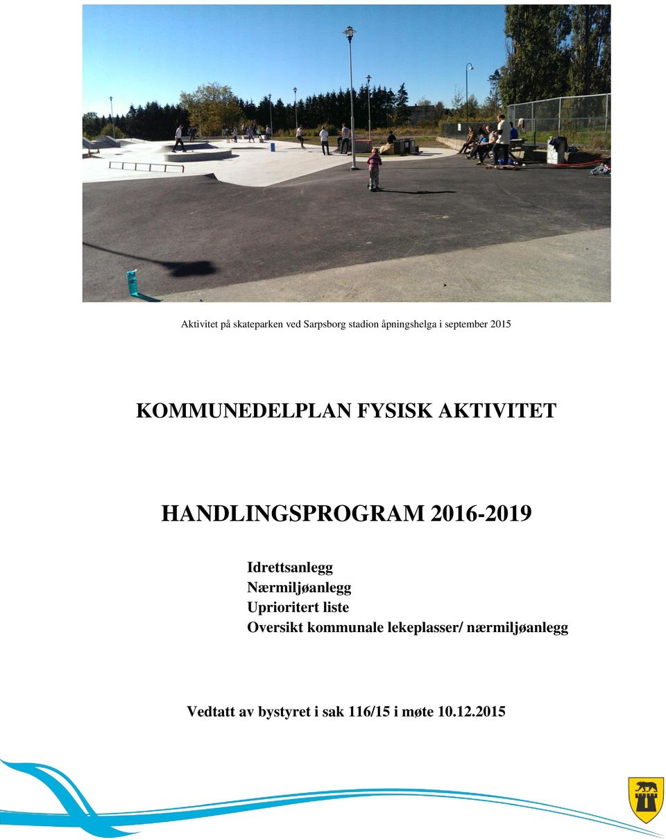 2016-2019 Idrettsanlegg Nærmiljøanlegg Uprioritert liste Oversikt