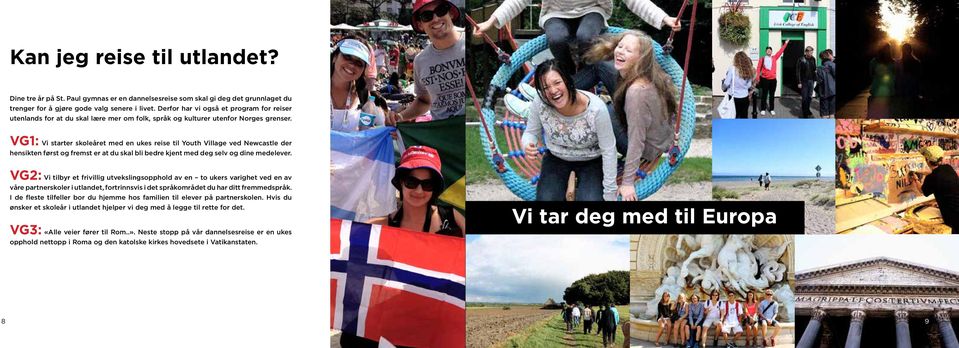 VG1: Vi starter skoleåret med en ukes reise til Youth Village ved Newcastle der hensikten først og fremst er at du skal bli bedre kjent med deg selv og dine medelever.