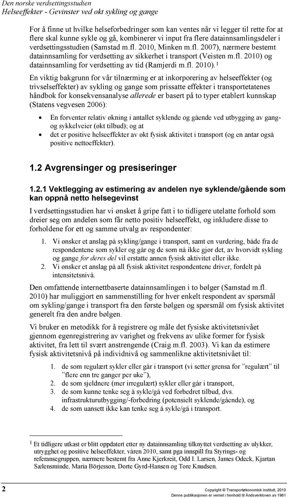 og datainnsamling for verdsetting av tid (Ramjerdi m.fl. 2010).