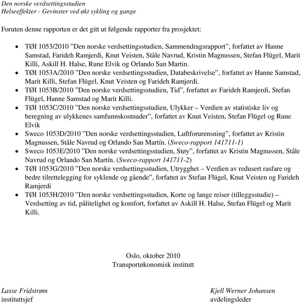 TØI 1053A/2010 Den norske verdsettingsstudien, Databeskrivelse, forfattet av Hanne Samstad, Marit Killi, Stefan Flügel, Knut Veisten og Farideh Ramjerdi.