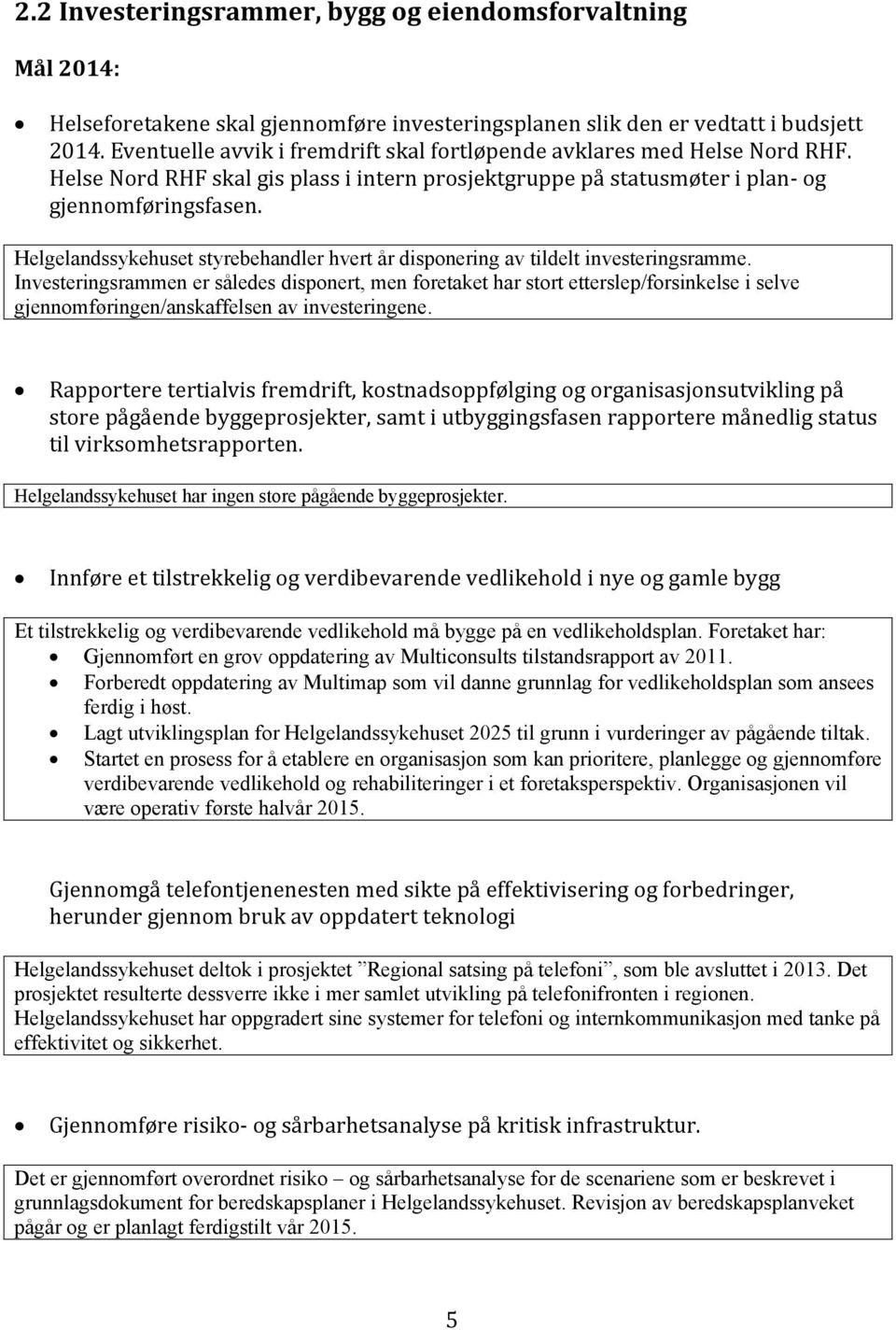 Helgelandssykehuset styrebehandler hvert år disponering av tildelt investeringsramme.