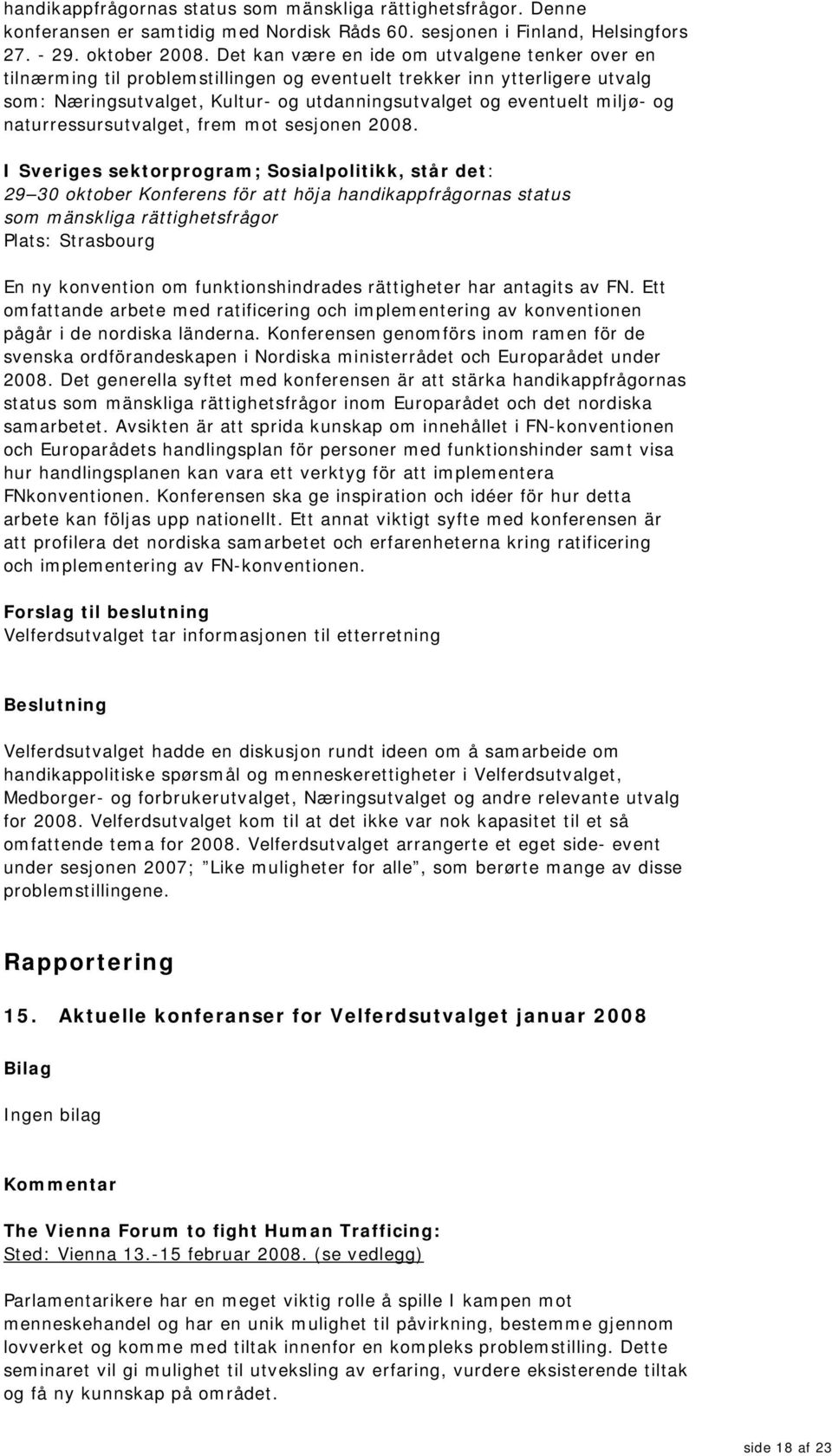 naturressursutvalget, frem mot sesjonen 2008.